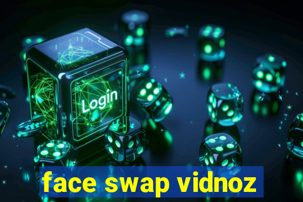 face swap vidnoz